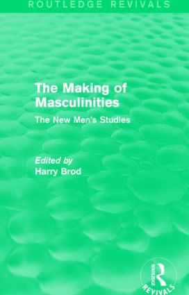 The Making of Masculinities (Routledge Revivals) (The New Men's Studies) by Harry Brod, 9781138828339