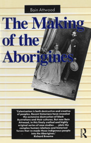 The Making of the Aborigines by Bain Attwood, 9780043701850