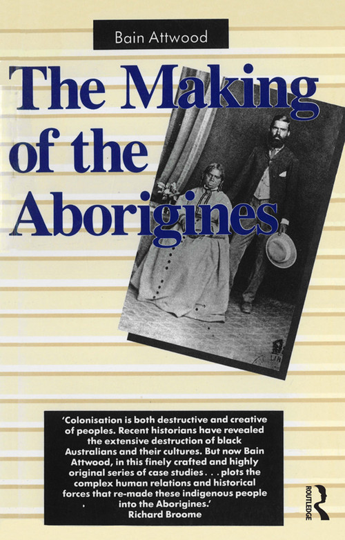 The Making of the Aborigines by Bain Attwood, 9780043701850