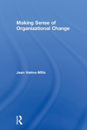 Making Sense of Organizational Change by Jean Helms-Mills, 9780415369398