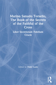 Marino Sanudo Torsello, The Book of the Secrets of the Faithful of the Cross (Liber Secretorum Fidelium Crucis) by Peter Lock, 9780367602369