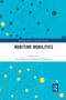 Maritime Mobilities by Jason Monios, Gordon Wilmsmeier, 9780367593681