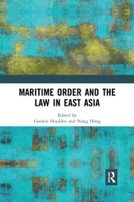 Maritime Order and the Law in East Asia by Nong Hong, Gordon Houlden, 9780367591731