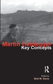 Martin Heidegger (Key Concepts) by Bret W. Davis, 9781844651993