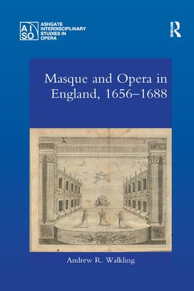 Masque and Opera in England, 1656-1688 by Andrew Walkling, 9780367229504