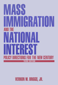 Mass Immigration and the National Interest (Policy Directions for the New Century) by Vernon M. Briggs, Robert O Briggs, 9780765609342