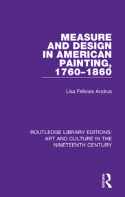 Measure and Design in American Painting, 1760-1860 by Lisa Fellows Andrus, 9781138366312