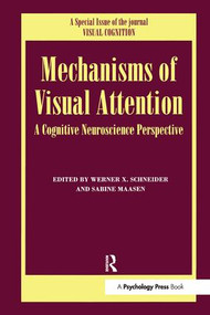 Mechanisms Of Visual Attention: A Cognitive Neuroscience Perspective (A Special Issue of Visual Cognition) by Sabine Massen, Werner X. Schneider, 9781138877344