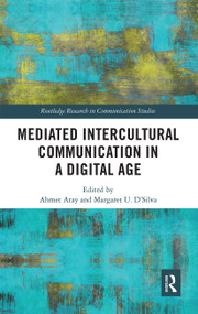 Mediated Intercultural Communication in a Digital Age by Ahmet Atay, Margaret U. D'Silva, 9780367660833