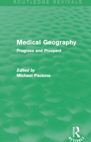 Medical Geography (Routledge Revivals) (Progress and Prospect) by Michael Pacione, 9780415707510
