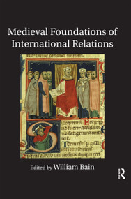Medieval Foundations of International Relations by William Bain, 9780367596255