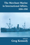 The Merchant Marine in International Affairs, 1850-1950 by Greg Kennedy, 9780714644714