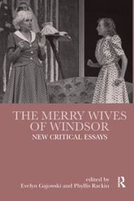 The Merry Wives of Windsor (New Critical Essays) by Evelyn Gajowski, Phyllis Rackin, 9781138377875