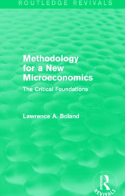 Methodology for a New Microeconomics (Routledge Revivals) (The Critical Foundations) by Lawrence A. Boland, 9781138776340