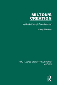 Milton's Creation (A Guide through Paradise Lost) by Harry Blamires, 9780367147754