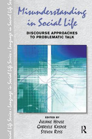 Misunderstanding in Social Life (Discourse Approaches to Problematic Talk) - 9781138145238 by Juliane House, Gabriele Kasper, Steven Ross, 9781138145238