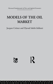 Models of the Oil Market by J. Crémer, D. Salehi-Isfahani, 9780415866231