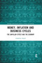 Money, Inflation and Business Cycles (The Cantillon Effect and the Economy) - 9780367661908 by Arkadiusz Sieroń, 9780367661908