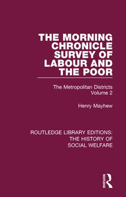The Morning Chronicle Survey of Labour and the Poor (The Metropolitan Districts Volume 2) by Henry Mayhew, Peter Razzell, 9781138203907