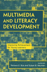 Multimedia and Literacy Development (Improving Achievement for Young Learners) by Adriana G. Bus, Susan B. Neuman, 9780415988421