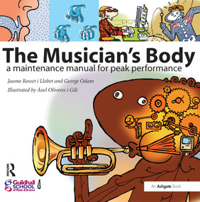 The Musician's Body (A Maintenance Manual for Peak Performance) by Jaume Rosset i Llobet, 9780754662105