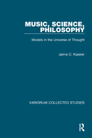 Music, Science, Philosophy (Models in the Universe of Thought) by Jamie C. Kassler, 9780367189563