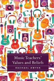 Music Teachers' Values and Beliefs by Rachael Dwyer, 9780367229320