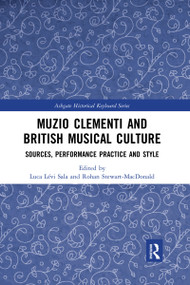 Muzio Clementi and British Musical Culture (Sources, Performance Practice and Style) by Luca Sala, Rohan Stewart-MacDonald, 9780367589783