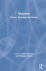 Myanmar (Politics, Economy and Society) by Adam Simpson, Nicholas Farrelly, 9780367110352