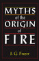Myths of the Origin of Fire by Sir James G. Frazer, 9781138879195