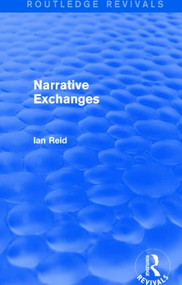 Narrative Exchanges (Routledge Revivals) by Ian Reid, 9781138801028