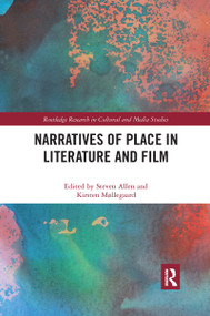 Narratives of Place in Literature and Film by Steven Allen, Kirsten Møllegaard, 9780367663377