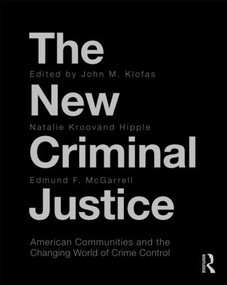 The New Criminal Justice (American Communities and the Changing World of Crime Control) by John Klofas, Natalie Kroovand Hipple, Edmund McGarrell, 9780415997287