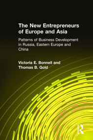 The New Entrepreneurs of Europe and Asia (Patterns of Business Development in Russia, Eastern Europe and China) by Victoria E. Bonnell, Thomas B. Gold, 9780765607768