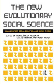 New Evolutionary Social Science (Human Nature, Social Behavior, and Social Change) by Heinz-Jurgen Niedenzu, Tamas Meleghy, Peter Meyer, 9781594513978