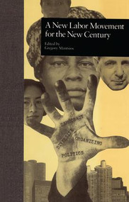 A New Labor Movement for the New Century - 9781138977099 by Gregory Mantsios, 9781138977099