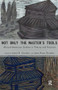 Not Only the Master's Tools (African American Studies in Theory and Practice) by Lewis R. Gordon, Jane Anna Gordon, 9781594511479