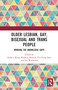 Older Lesbian, Gay, Bisexual and Trans People (Minding the Knowledge Gaps) by Andrew King, Kathryn Almack, Yiu-Tung Suen, Sue Westwood, 9780367586089