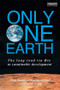 Only One Earth (The Long Road via Rio to Sustainable Development) by Felix Dodds, Michael Strauss, with Maurice F. Strong, 9780415540254