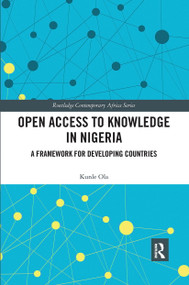 Open Access to Knowledge in Nigeria (A Framework for Developing Countries) by Kunle Ola, 9780367665173
