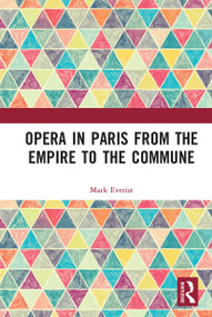 Opera in Paris from the Empire to the Commune by Mark Everist, 9780367664176