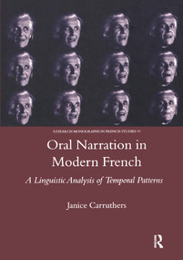 Oral Narration in Modern French (A Linguistics Analysis of Temporal Patterns) by Janice Carruthers, 9780367605155