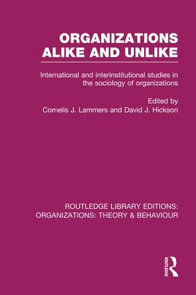 Organizations Alike and Unlike (RLE: Organizations) (International and Inter-Institutional Studies in the Sociology of Organizations) by Cornelis Lammers, David Hickson, 9781138977730