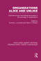Organizations Alike and Unlike (RLE: Organizations) (International and Inter-Institutional Studies in the Sociology of Organizations) by Cornelis Lammers, David Hickson, 9781138977730