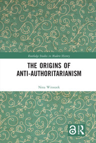The Origins of Anti-Authoritarianism by Nina Witoszek, 9780367583392