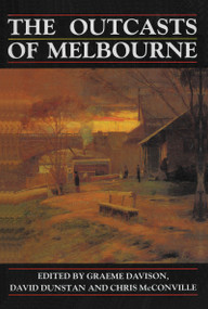The Outcasts of Melbourne (Essays in social history) by Graeme Davison, 9780868614465