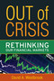 Out of Crisis (Rethinking Our Financial Markets) by David A. Westbrook, 9781594517273