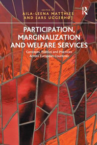 Participation, Marginalization and Welfare Services (Concepts, Politics and Practices Across European Countries) by Aila-Leena Matthies, Lars Uggerhøj, 9781138275010