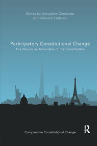 Participatory Constitutional Change (The People as Amenders of the Constitution) by Xenophon Contiades, Alkmene Fotiadou, 9781138362802