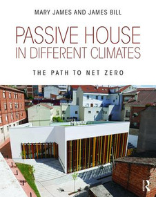 Passive House in Different Climates (The Path to Net Zero) by Mary James, James Bill, 9781138904057
